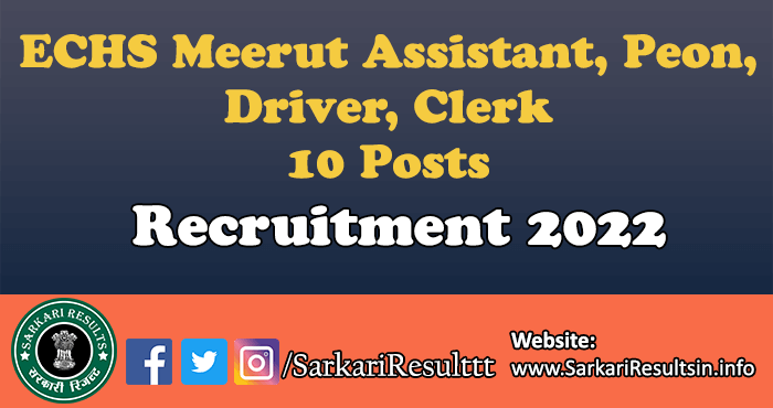 ECHS Meerut Assistant, Peon, Driver, Clerk Recruitment 2022