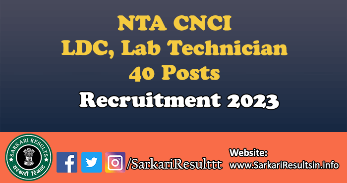 NTA CNCI LDC, Lab Technician Recruitment 2023