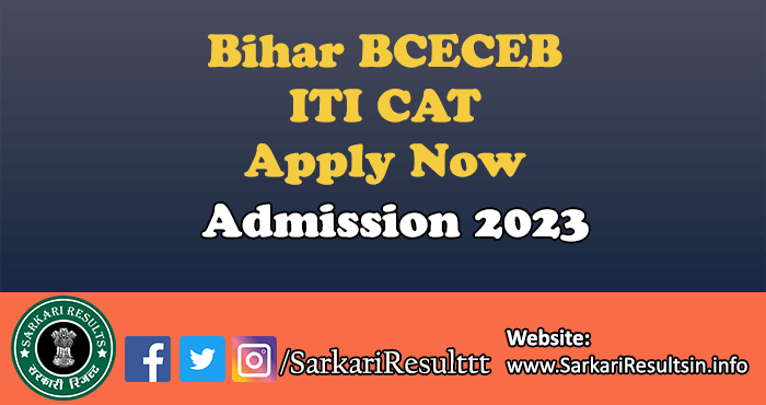 Bihar BCECEB ITI CAT Admission 2023