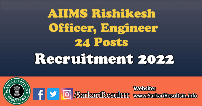 AIIMS Rishikesh Officer, Engineer Recruitment 2022