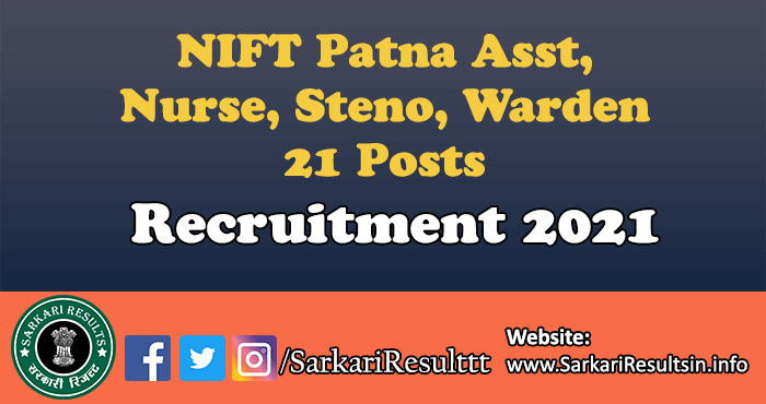 NIFT Patna Asst, Nurse, Steno, Warden Recruitment 2021