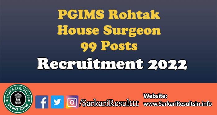 PGIMS Rohtak House Surgeon Recruitment 2022