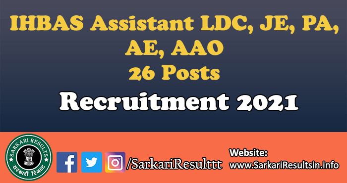 IHBAS Assistant LDC, JE, PA, AE, AAO Recruitment 2021