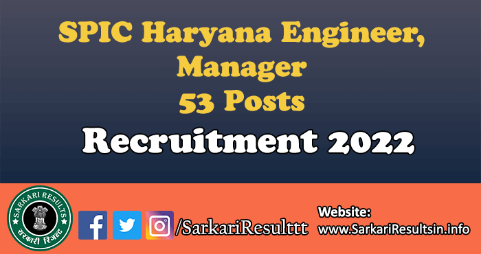 SPIC Haryana Engineer, Manager Recruitment 2022