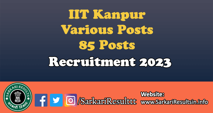 IIT Kanpur Various Posts Recruitment 2023