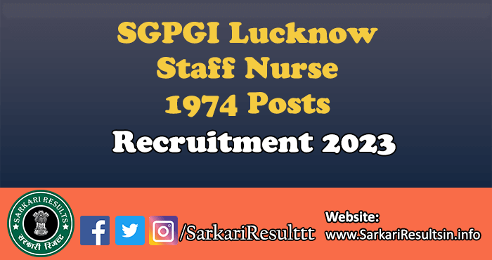 SGPGI Lucknow Staff Nurse Recruitment 2023
