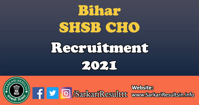 Bihar SHSB CHO Recruitment 2021