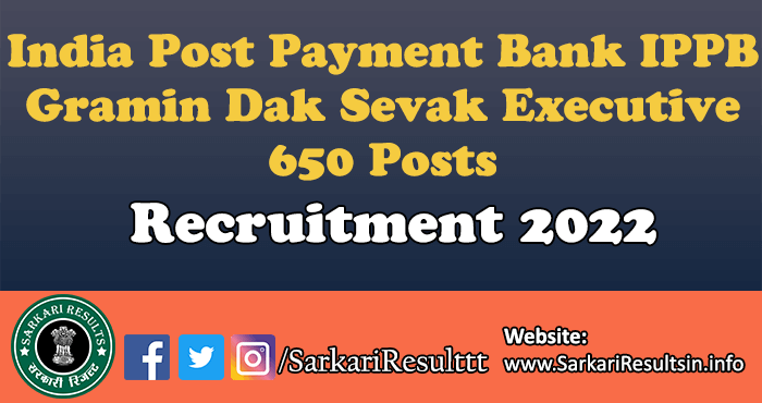 India Post Payment Bank IPPB Gramin Dak Sevak Executive Recruitment 2022