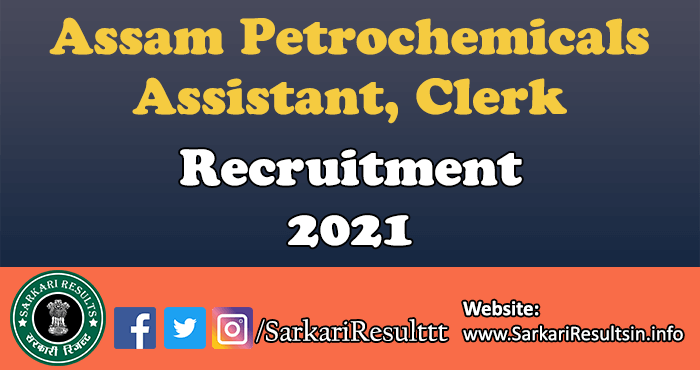 Assam Petrochemicals Assistant Clerk Recruitment 2021