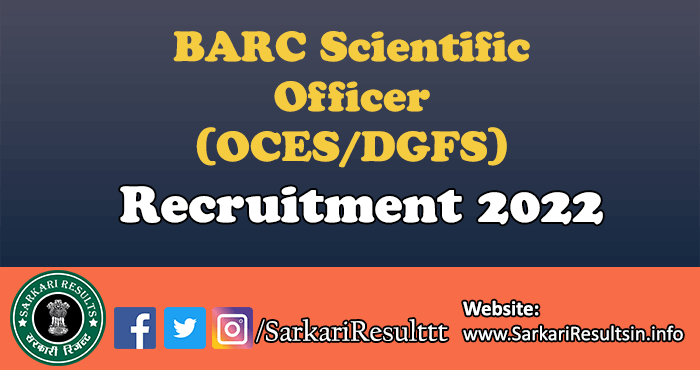BARC Scientific Officer (OCES/DGFS) Recruitment 2022