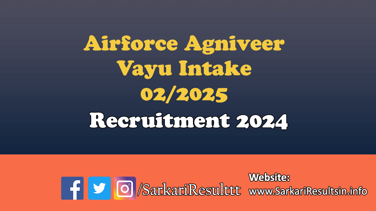 Airforce Agniveer Vayu Intake 02/2025 Recruitment 2024