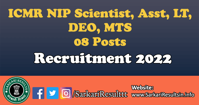 ICMR NIP Scientist, Asst, LT, DEO, MTS Recruitment 2022