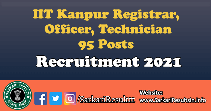 IIT Kanpur Registrar, Officer, Technician Recruitment 2021