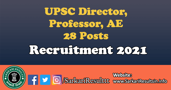 UPSC Director, Professor, AE Recruitment 2021