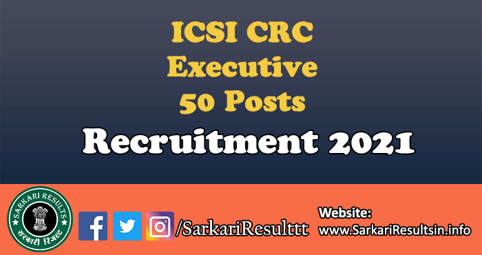 ICSI CRC Executive Recruitment 2021