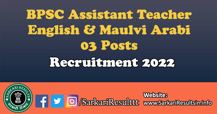 BPSC Assistant Teacher English, Maulvi Arabi Recruitment 2022