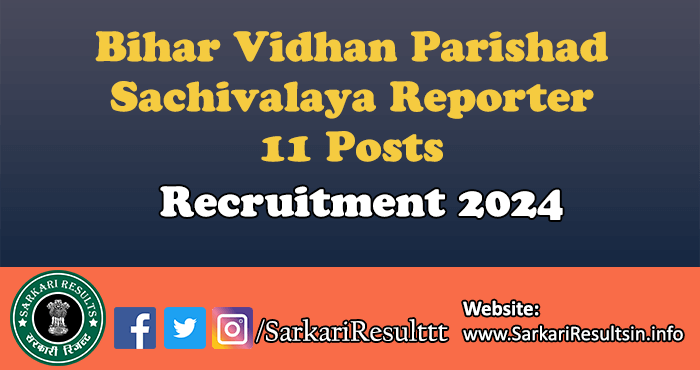 Bihar Vidhan Parishad Sachivalaya Reporter Recruitment 2024