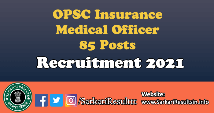 OPSC Insurance Medical Officer Recruitment 2021