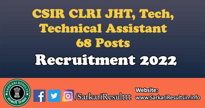 CSIR CLRI JHT, Tech, Technical Assistant Recruitment 2022