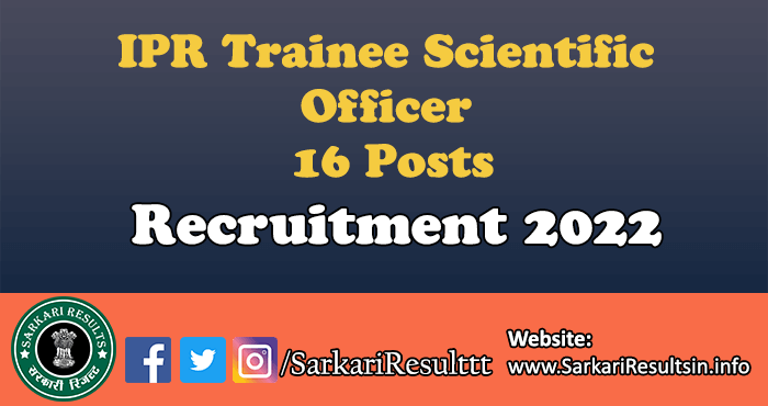 IPR Trainee Scientific Officer Recruitment 2022