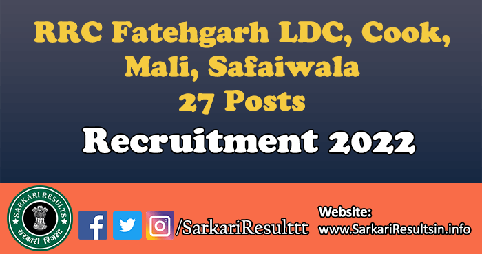 RRC Fatehgarh LDC, Cook, Mali, Safaiwala Recruitment 2022
