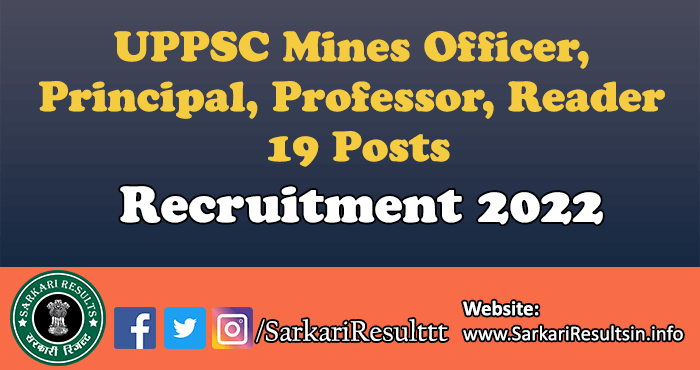 UPPSC Mines Officer, Principal, Professor, Reader Recruitment 2022