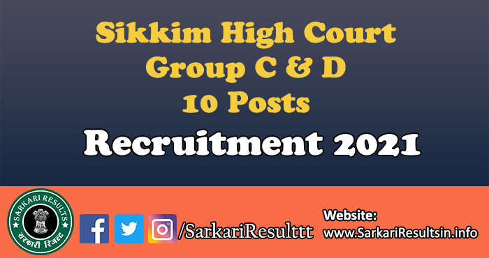 Sikkim High Court Group C & D Recruitment 2021