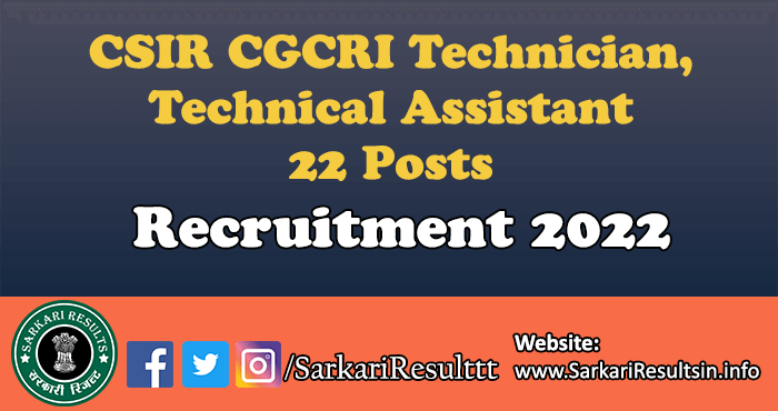 CSIR CGCRI Technician, Technical Assistant Recruitment 2022