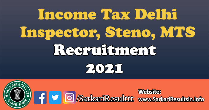 Income Tax Delhi Inspector, Steno, MTS Recruitment Online Form 2021