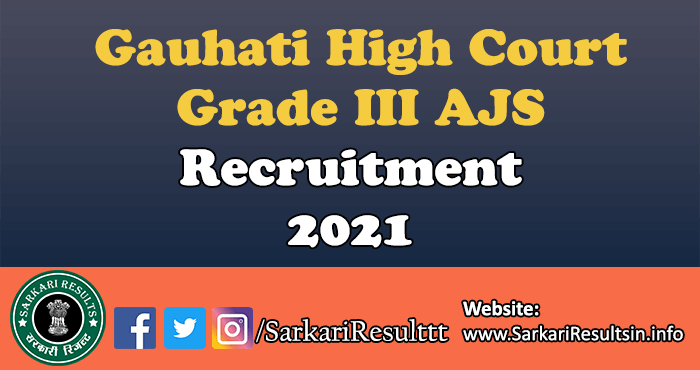 Gauhati High Court Grade III AJS Recruitment 2021